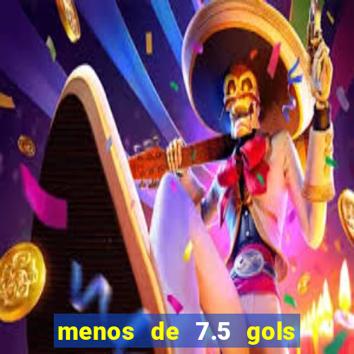 menos de 7.5 gols o que significa